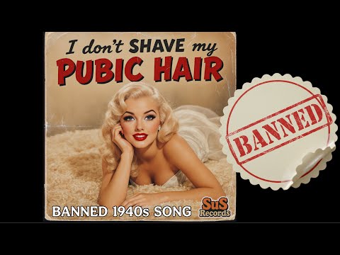 I Don't Shave My Pubic Hair (Banned 1940s Song) by Anita Hardcok