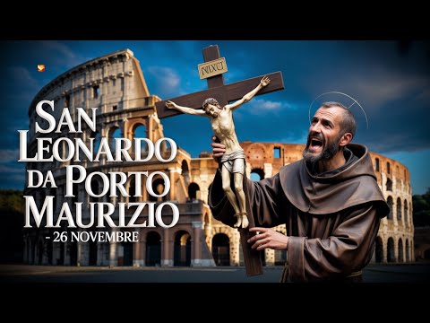 Santo del Giorno 26 Novembre | San Leonardo da Porto Maurizio | L'Apostolo della Via Crucis