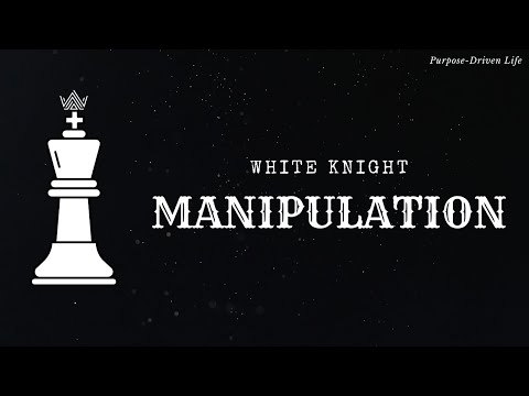 WHITE KNIGHT MANIPULATION: How It Can Be Used On You