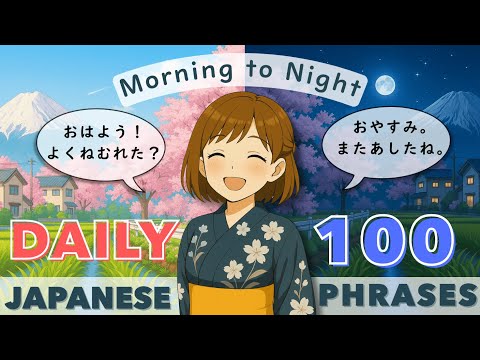 100 Daily Japanese Phrases: Morning to Night | Conversations & Actions