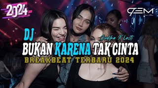 Download lagu DJ BUKAN KARENA TAK CINTA JUDIKA X LESTI BREAKBEAT TERBARU 2024 mp3