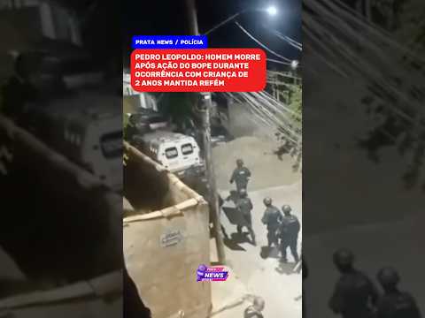 BOPE AGE EM OCORRÊNCIA COM CRIANÇA REFÉM EM MG; HOMEM MORRE APÓS AÇÃO POLICIAL