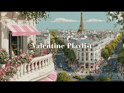 𝐕𝐚𝐥𝐞𝐧𝐭𝐢𝐧𝐞 𝐢𝐧 𝐏𝐚𝐫𝐢𝐬 🌹 French Instrumental Music Playlist | Lovely Jazz Tunes