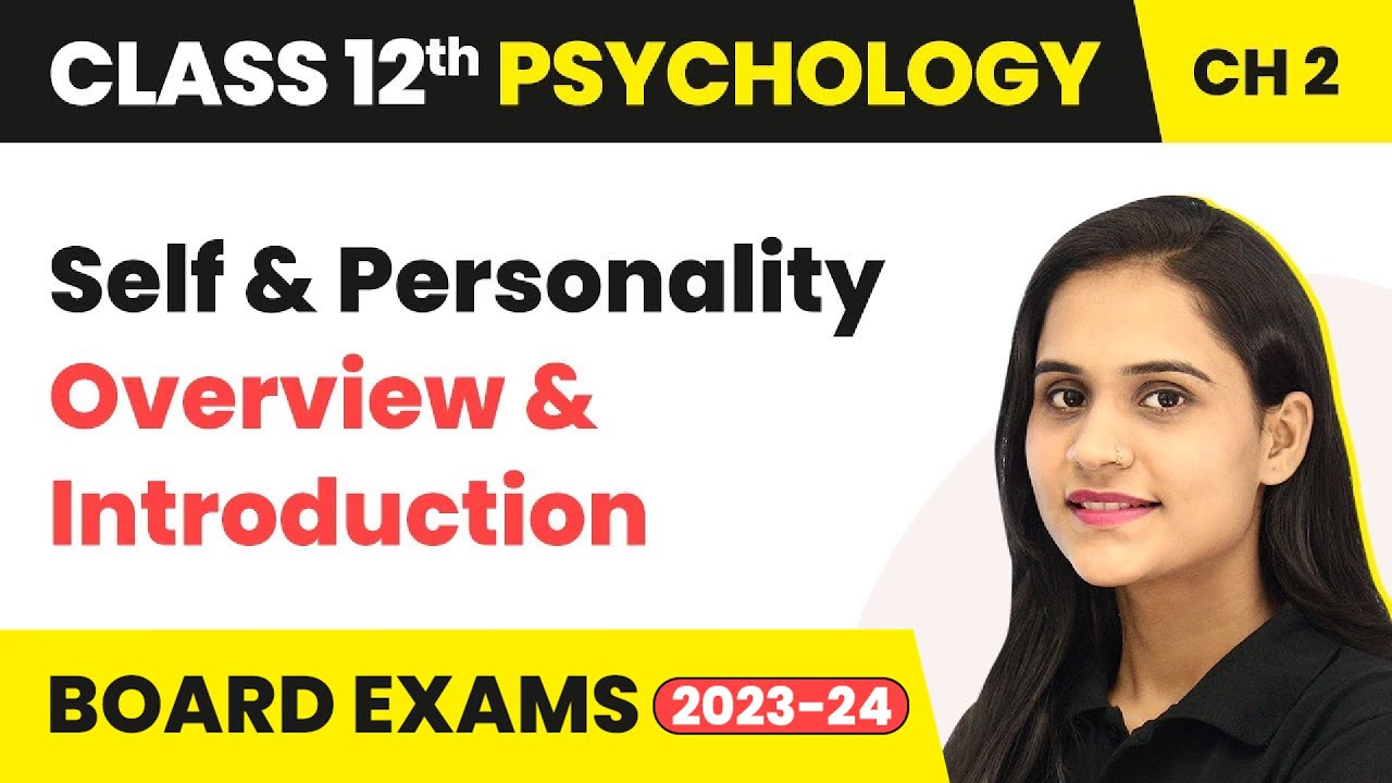 Self and Personality - Overview & Introduction | Class 12 Psychology Chapter 2 2022-23
