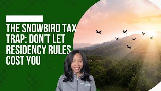 The Snowbird Tax Trap: Don’t Let Residency Rules Cost You