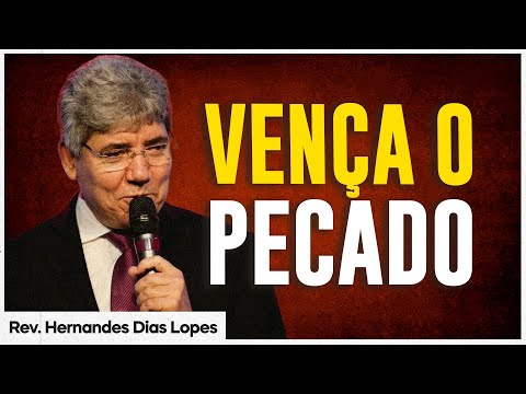 Hernandes Dias Lopes | COMO ABANDONAR O PECADO?