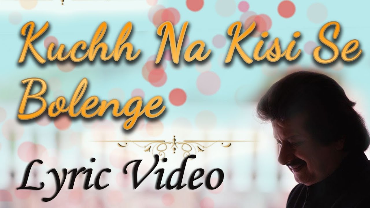 Kuchh Na Kisi Se Bolenge Lyrics | Khamoshi Ki Aawaz | Pankaj Udhas