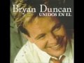 BRYAN DUNCAN - "TODO CAMBIARA".