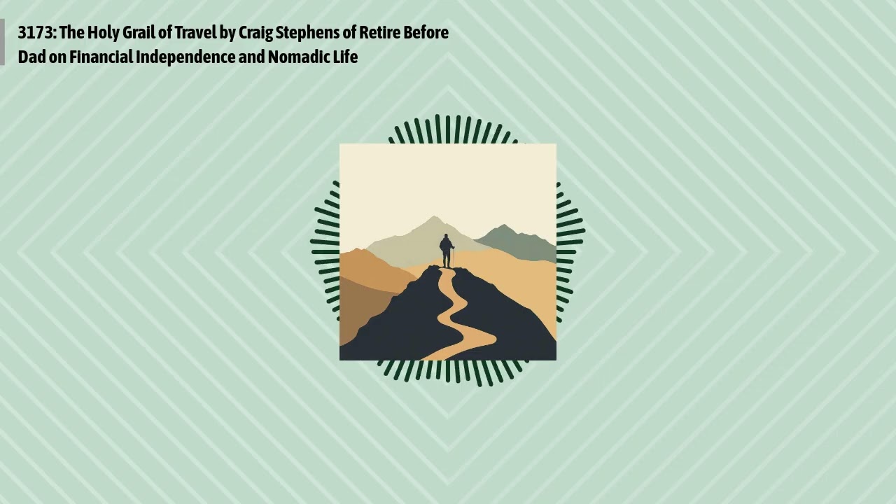 3173: The Holy Grail of Travel by Craig Stephens of Retire Before Dad on Financial Independence...