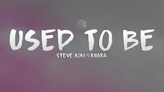 Steve Aoki & Kiiara - Used To Be (feat. Wiz Khalifa) (Lyrics)