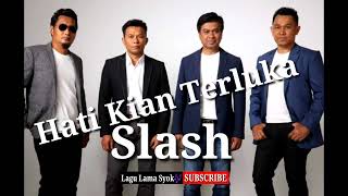 Download lagu Slash-Hati kian terluka mp3 Download lagu Slash-Hati kian terluka mp3