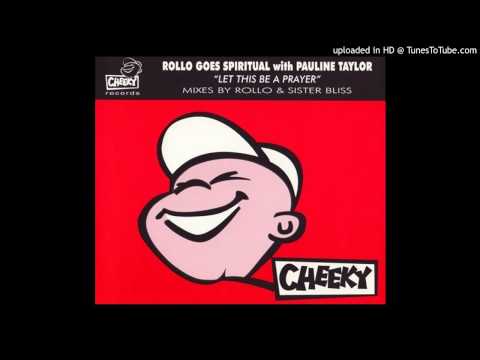 Rollo Goes Spiritual with Pauline Taylor - Let This Be A Prayer (Epic Mix)