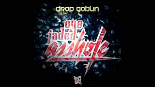 Drop Goblin - One Jaded Asshole (OUT NOW!)