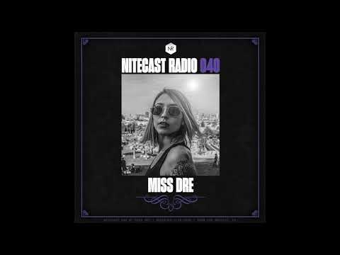 NITECAST Radio 040 - MISS DRE Guest Mix