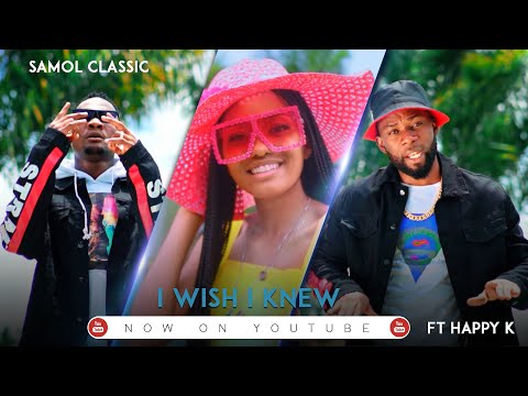 Samol Classic Ft Happy K - I Wish I Knew (Official Music Video)
