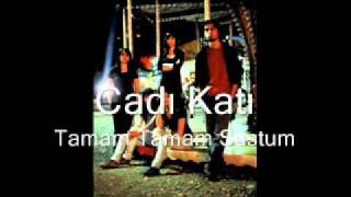Cadı Katı - Tamam Tamam Sustum (Vega)