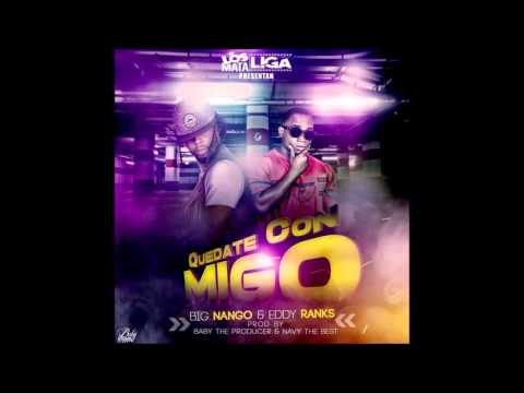 Big Nango Quedate Conmigo ft Eddy Ranks