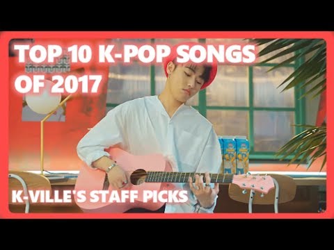TOP 10 K-POP SONGS OF 2017 JAN - JUNE • KVILLE'S STAFF PICKS