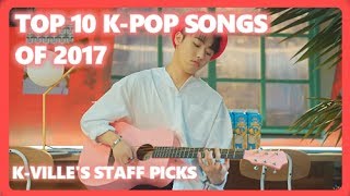 TOP 10 K-POP SONGS OF 2017 JAN - JUNE • KVILLE'S STAFF PICKS