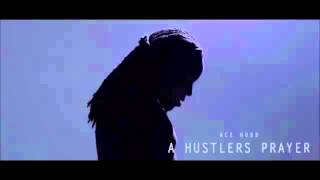 Ace Hood - A Hustlers Prayer (Remake)