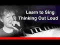 Learn How To Sing Thinking Out Loud like Ed ...