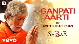 Ganpati Aarti By Amitabh Bachchan - Sarkar 3| Rohan Vinayak | Ganeshji Ki Aarti