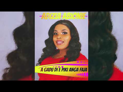 Adizia Abionie - AGADU DI E PIKI ANGA FAJA (Gospel song)