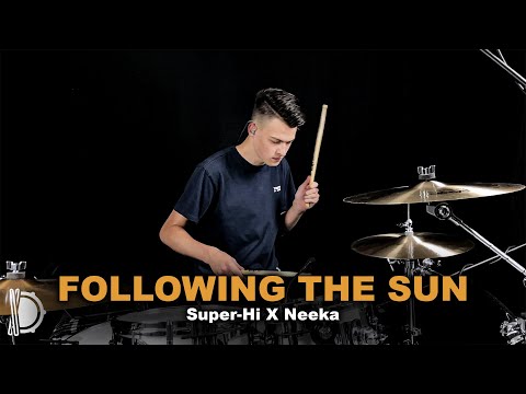 Following The Sun - SUPER-Hi x NEEKA | Drum Cover