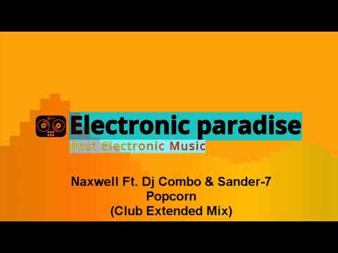 Naxwell Ft. Dj Combo & Sander-7 - Popcorn (Club Extended Mix)