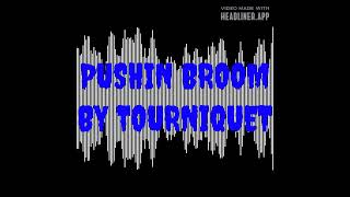 PUSHIN BROOM SONG BY TOURNIQUET FROM THE VANISHING LESSONS SONG ALBUM