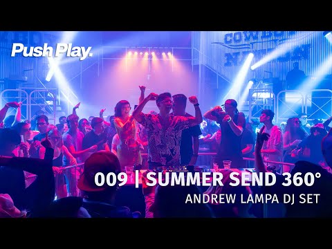 PUSH PLAY. 009 ▶️ Summer Send 360° Set (John Summit, Mau P, Skrillex, etc.) | Andrew Lampa