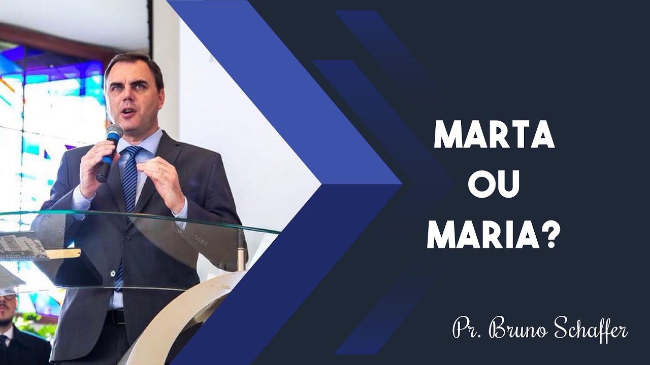 Marta ou Maria? - Pr. Bruno Schaffer