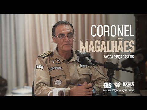 CORONEL MAGALHÃES - NOSSA FORÇA CAST #17