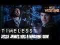Timeless Who Gave Jesse James A Machine Gun Wild Westerns