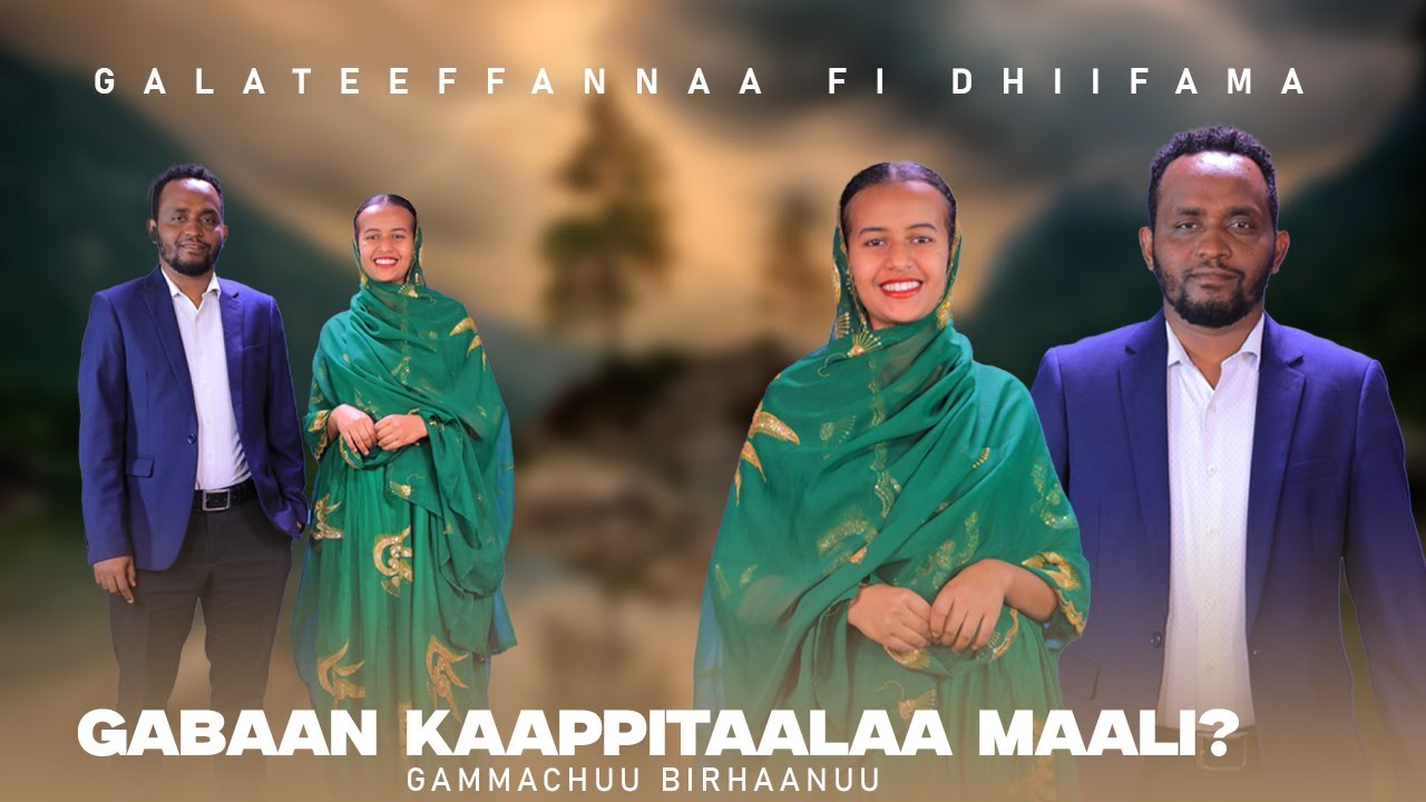Gabaan Kaappitaalaa Maali? - Gammachuu Birhaanuu - Galateeffannaa fi Dhiifama