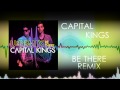 Capital Kings - Be There (pKal Remix) 