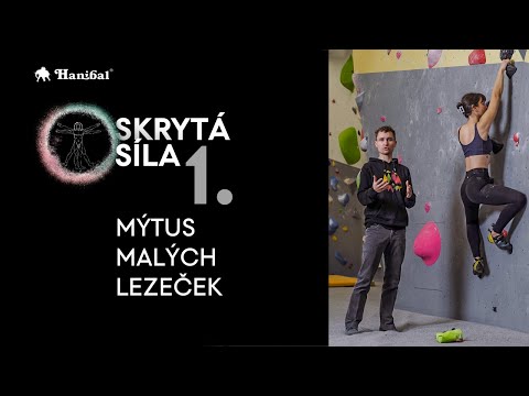SKRYTÁ SÍLA: 1. Mýtus malých lezeček | Hanibal.cz