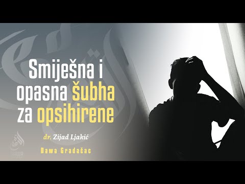 SMIJEŠNA I OPASNA ŠUBHA ZA OPSIHIRENE - dr. Zijad Ljakić