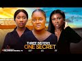 THREE SISTERS ONE SECRET SONIA UCHE CHINENYE NNEBE CHIZZY ALICHI Trending Nollywood Movie 2025
