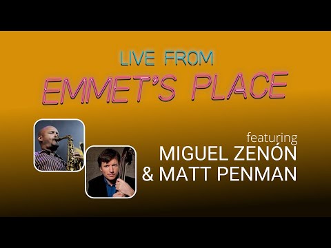 Live From Emmet's Place Vol. 93 - Miguel Zenón & Matt Penman