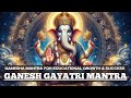 Shree Ganesh Gayatri Mantra Mantra For HUGE SUCCESS GROWTH In STUDIES JOB LORD GANESHA MANTRA
