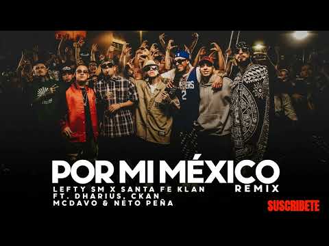 Por Mi Mexico Remix 🇲🇽 - Lefty SM, Santa Fe Klan, Dharius, C-Kan, MC Davo & Neto Peña