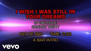 Conway Twitty - I Wish I Was Still In Your Dreams (Karaoke)
