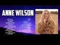 Greatest Hit A N N E W I L S O N Worship Songs Ever Playlist 2024