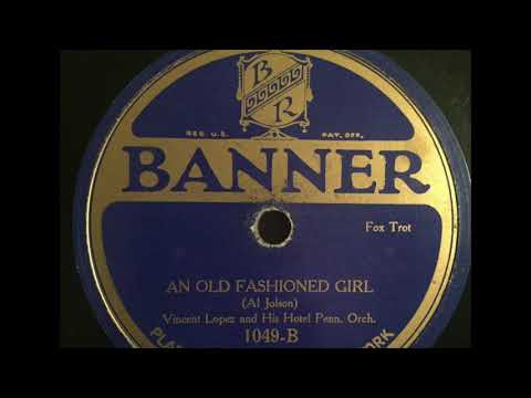 1922 Vincent Lopez - "An Old Fashioned Girl"