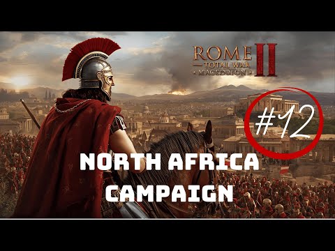 North Africa campaign | Rome 2 Total War Gameplay | Episode 12