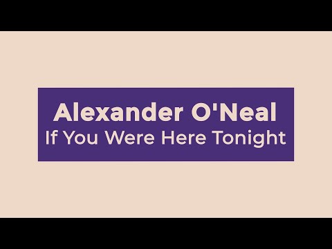 Alexander O'Neal - If You Were Here Tonight (Lyrics)