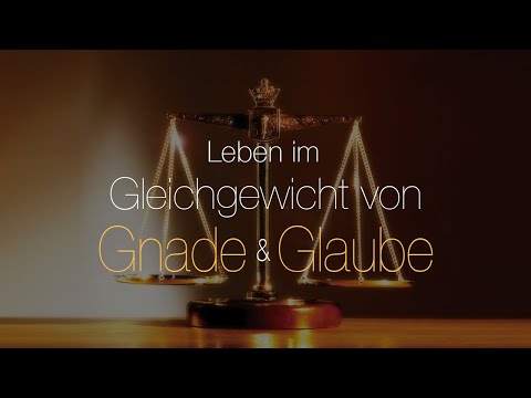 Leben im Gleichgewicht von Gnade und Glaube - Woche 2, Tag 5 - The Gospel Truth