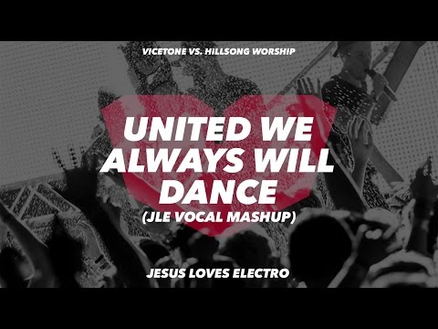 Vicetone vs. Hillsong United - United We Will Always Dance (JLE Vocal Mashup) [Lyric Video]