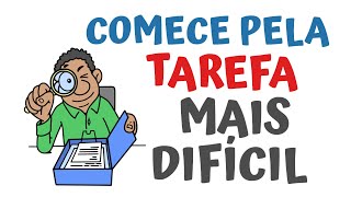 Comece pela TAREFA mais DIFÍCIL  | SejaMaisInteligente